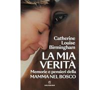 La mia verità. Memorie e pensieri della mamma nel bosco (Tracce)