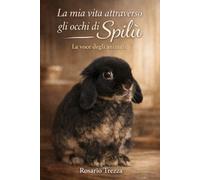 La mia vita attraverso gli occhi di Spilù: la voce degli animali