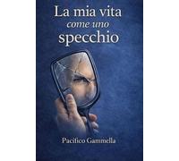 La mia vita come uno specchio: Ciò che oggi le neuroscienze chiamano neuroni specchio, io l'ho vissuto
