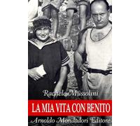 La mia vita con Benito (L'Altra Storia del Fascismo)