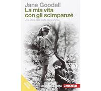 La mia vita con gli scimpanzé. Una storia dalla parte degli animali. Con e-book (Chiavi di lettura)