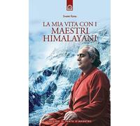 La mia vita con i maestri himalayani (Uomini e spiritualità)