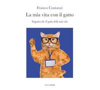 La mia vita con il gatto. Seguito de «Il gatto della mia vita» (Fuori collana)