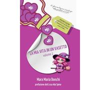 La mia Vita in un Vasetto: volume 2