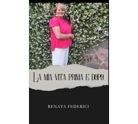 La mia vita prima e dopo