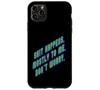 La Mierda Sucede. sobre Todo a mí, así Que no te Preocupes, Texto Verde Carcasa para iPhone 11 Pro MAX