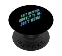 La Mierda Sucede. sobre Todo a mí, así Que no te Preocupes, Texto Verde PopSockets PopGrip Adhesivo