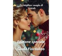 La migliore magia di Natale- Edizione speciale- interni a colori con raffigurazione dei protagonisti sullo sfondo di ogni pagina. Copertina con Hope e Dominic: Edizione speciale