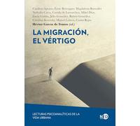 LA MIGRACIÓN, EL VÉRTIGO; LECTURAS PSICOANALÍTICAS DE LA VIDA URBANA: 2124 (Psicoanálisis / Serie Lacaniana)