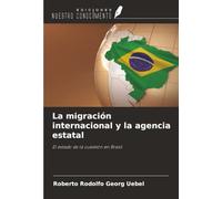 La migración internacional y la agencia estatal: El estado de la cuestión en Brasil