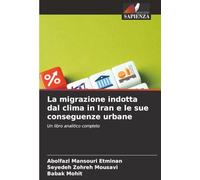 La migrazione indotta dal clima in Iran e le sue conseguenze urbane: Un libro analitico completo