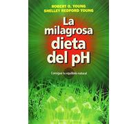 La milagrosa dieta del PH: Consigue Tu Equilibrio Natural (SALUD Y VIDA NATURAL)