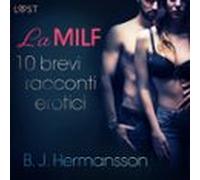 La MILF - 10 Brevi Racconti Erotici Di B. J. Hermansson