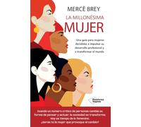 La millonésima mujer: Una guía para mujeres decididas a impulsar su desarrollo profesional y a transformar el mundo (EMPRESA)