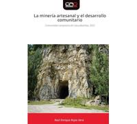 La minería artesanal y el desarrollo comunitario: Comunidad campesina de Llacuabamba, 2022