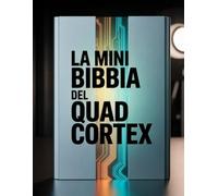 La mini Bibbia del Quad Cortex: Il manuale definitivo del 2026: dalle riprese in studio alla padronanza del palco