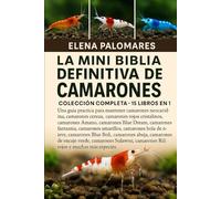 LA MINI BIBLIA DEFINITIVA DE CAMARONES: COLECCIÓN COMPLETA - 15 LIBROS EN 1: Una guía práctica para mantener camarones neocaridina, camarones cereza, ... camarones Blue Dream, camarones fantasma...