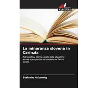 La minoranza slovena in Carinzia: Retrospettiva storica, analisi della situazione attuale e prospettive nel contesto del lavoro sociale