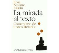 La mirada al texto: Comentario de textos literarios (Ariel Letras)