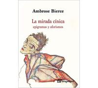 La mirada cínica: Epigramas y aforismos (CLASICOS)