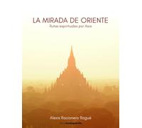La mirada de Oriente: Rutas espirituales por Asia (LIBROS DE VANGUARDIA)