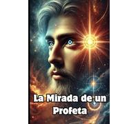 La Mirada de un Profeta: Como mira un Profeta