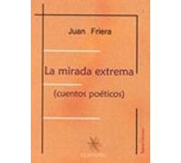 La Mirada Extrema: Cuentos Poeticos