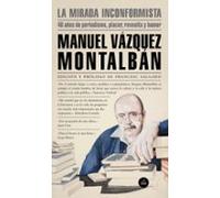 La Mirada Inconformista: 40 Años De Periodismo Placer Revuelta Y Humor