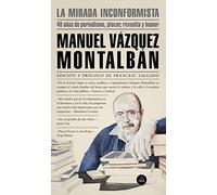 La mirada inconformista: 40 años de periodismo, placer, revuelta y humor (Random House)