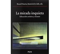 La mirada inquieta: Educación artística y museos: 115 (Oberta)