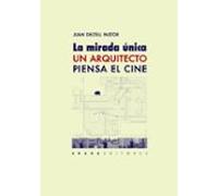 La mirada única. Un arquitecto piensa el cine
