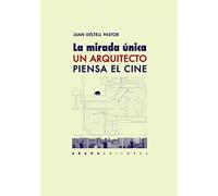 La Mirada Única: Un Arquitecto Piensa El Cine