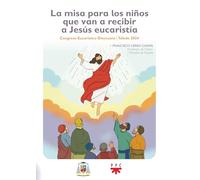 La misa para los niños que van a recibir a Jesús eucaristía: Congreso Eucarístico Diocesano. Toledo 2024 (CATEQUESIS)