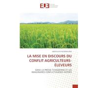 La Mise En Discours Du Conflit Agriculteurs-Éleveurs: DANS LA PRESSE TCHADIENNE ET LES IMAGINAIRES CONFLICTOGÈNES INFÉRÉS