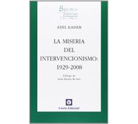 La Miseria Del Intervencionismo 1929-2008
