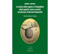 La miseria della ragione e la Repubblica degli appetiti: uomo e società nel pensiero di Bernard Mandeville