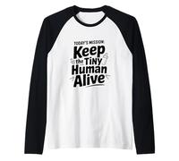 La misión de Hoy: Mantener Vivo al pequeño Humano Camiseta Manga Raglan