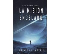 La Misión Encélado: Hard Science Fiction (Luna Helada)