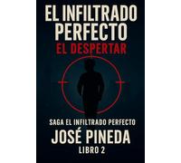 La misión secreta del infiltrado II el despertar: 1 (El infiltrado perfecto)