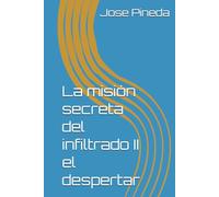 La misión secreta del infiltrado II el despertar (El infiltrado perfecto)