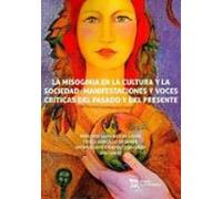 La misoginia en la cultura y la sociedad: Manifestaciones y voces críticas del pasado y del presente