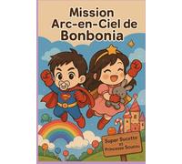 La mission Arc-en-ciel de Bonbonia: Super Sucette et Princesse Sousou (Princesse Sousou et SuperSucette)