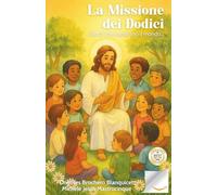 La Missione dei Dodici: Giochi che Cambiano il Mondo (Cammino di Fede)