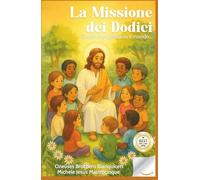La Missione dei Dodici: Giochi che Cambiano il Mondo (Cammino di Fede)