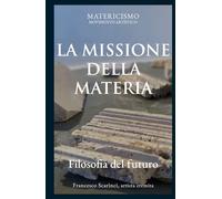 LA MISSIONE DELLA MATERIA: Filosofia del futuro