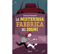 La misteriosa fabbrica dei sogni (Libri ribelli)