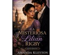 La misteriosa Lilian Rigby: Una novela romántica e histórica ambientada en la Inglaterra del siglo XIX (Damas Insólitas)