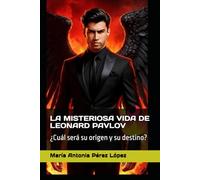 LA MISTERIOSA VIDA DE LEONARD PAVLOV: ¿Cuál será su origen y su destino?