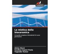 La mistica della bioceramica: Una guida completa ai biomateriali di nuova generazione