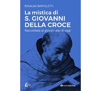 La mistica di san Giovanni della Croce raccontata ai giovani atei di oggi (Studi)